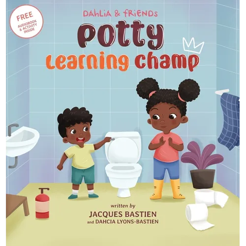 Dahlia & Friends: Potty Learning Champ: A Children's Story About Potty Training