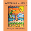 SUPER Simple Designs II: An Adult Coloring Book with Easier Designs for Easier Coloring