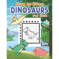 How To Draw Dinosaurs For Kids: Learn To Draw Dinosaurs Easily With The Grid Method