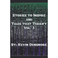 Stories to Inspire and Tales That Terrify.(Volume Three)