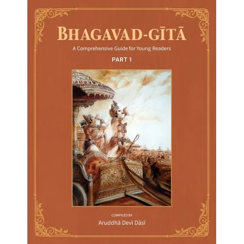 Bhagavad-Gita: A Comprehensive Guide for Young Readers: Part 1