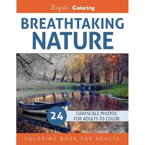 Breathtaking Nature: Grayscale Photo Coloring Book for Adults