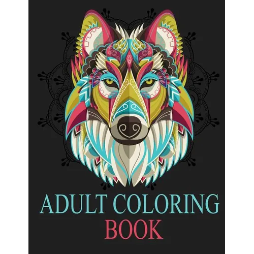 Adult Coloring Book: Adult Coloring Book: Inspired By Nature, Stress Relieving Animal Designs, Easy, and Relaxing Coloring Pages, extra lar