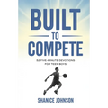 Built to Compete: 52 Five-Minute Devotions for Teen Boys