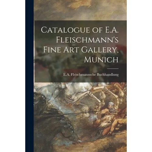 Catalogue of E.A. Fleischmann's Fine Art Gallery, Munich