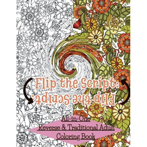 Flip The Script: All-in-One Reverse & Traditional Adult Coloring Book