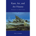 Kant, Art, and Art History: Moments of Discipline