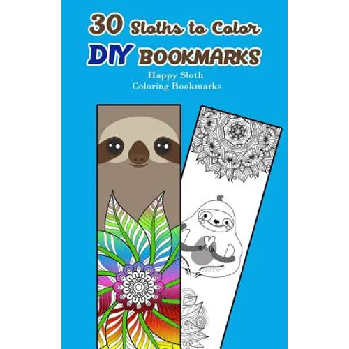 30 Sloths to Color DIY Bookmarks: Happy Sloth Coloring Bookmarks