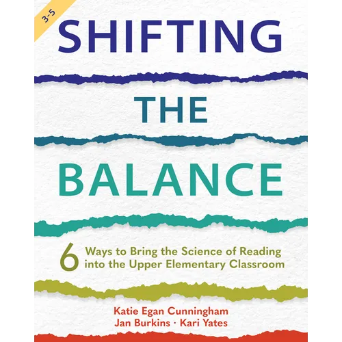 Shifting the Balance, Grades 3-5: 6 Ways to Bring the Science of Reading into the Upper Elementary Classroom