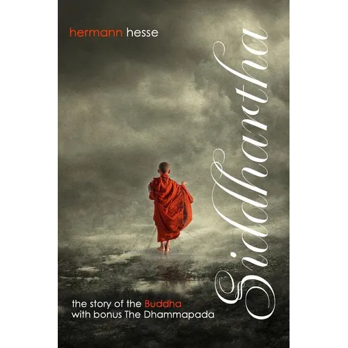 Siddhartha with Bonus The Dhammapada: The Story of the Buddha