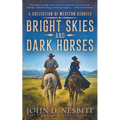 Bright Skies and Dark Horses: A Western Adventure
