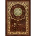 The Murder of Roger Ackroyd (Royal Collector's Edition) (Case Laminate Hardcover with Jacket)