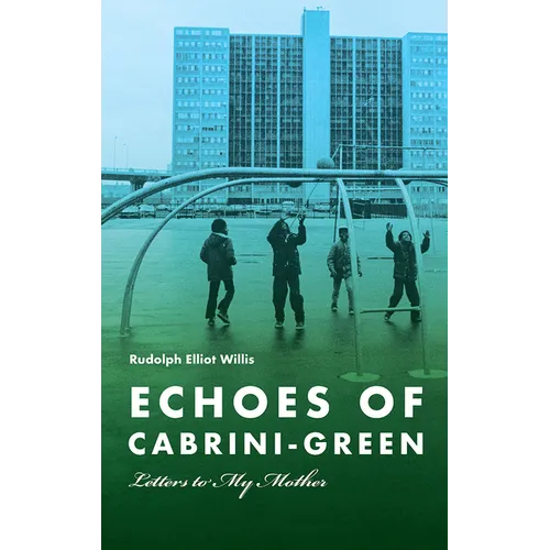 Echoes of Cabrini-Green: Letters to My Mother