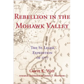 Rebellion in the Mohawk Valley: The St. Leger Expedition of 1777