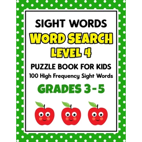 SIGHT WORDS Word Search Puzzle Book For Kids - LEVEL 4: 100 High Frequency Sight Words Reading Practice Workbook Grades 3rd - 5th, Ages 8 - 10 Years