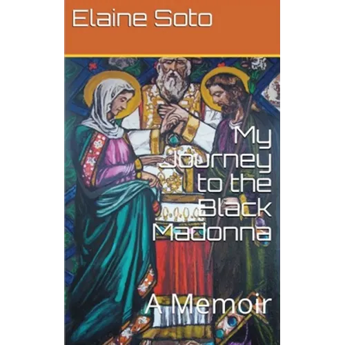 My Journey to the Black Madonna: A Memoir