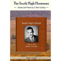 The South High Horseman: Stories and Poems of a Teen Cowboy