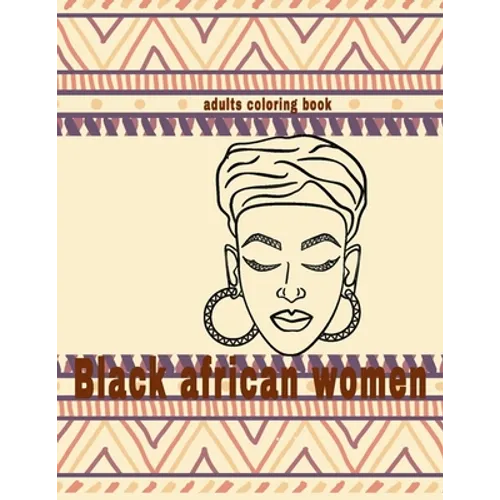 black african women coloring book: fashion black beautiful african american relaxation art and boredom anti anxiety intricate ornate therapy activity