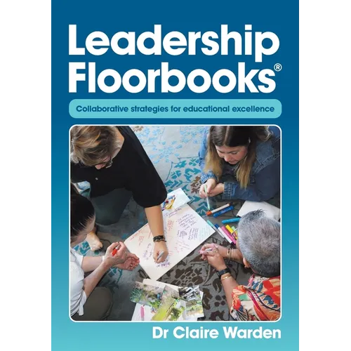 Leadership Floorbooks: Collaborative strategies for educational excellence