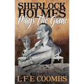 Sherlock Holmes Plays the Game