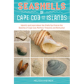 Seashells of Cape Cod and the Islands: Identify and Learn about the Shells You Find on the Beaches of Cape Cod, Martha's Vineyard, and Nantucket