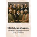 Think Like a Genius!: Inspiring Tales of Mathematicians and Scientists