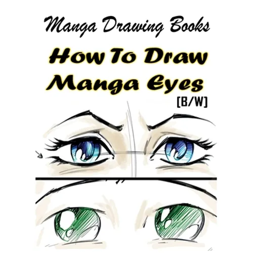 Manga Drawing Books How to Draw Manga Eyes: Learn Japanese Manga Eyes And Pretty Manga Face