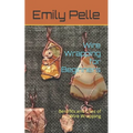 Wire Wrapping for Beginners: Benefits and Uses of Wire Wrapping