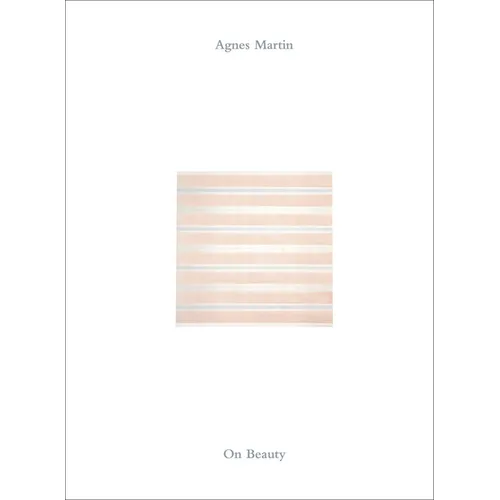 Agnes Martin: On Beauty