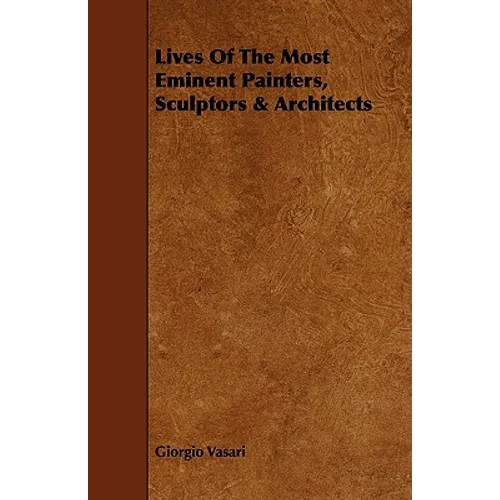 Lives of the Most Eminent Painters, Sculptors & Architects
