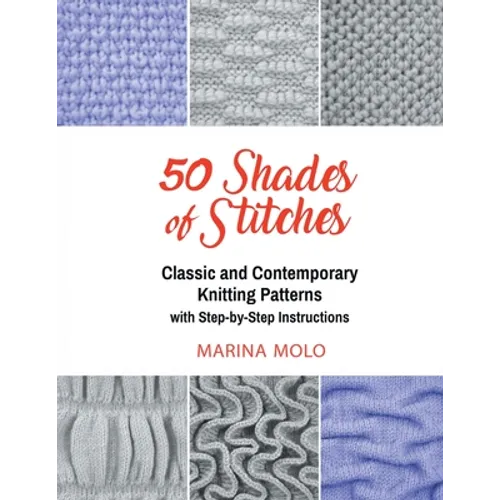 50 Shades of Stitches - Vol 2: Classic and Contemporay Knitting Patterns