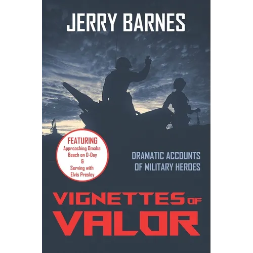 Vignettes of Valor: Dramatic Accounts Of Military Heroes