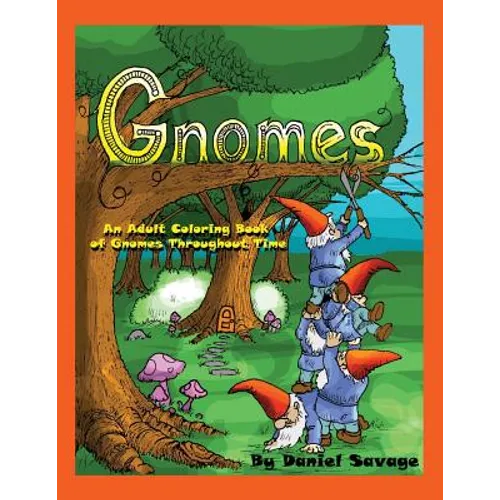 Gnomes: An Adult Coloring Book of Gnomes Throughout Time