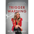 Trigger Warning: A Faith-Based Playbook for Healing from Trauma, Control, and the Lies that Broke You