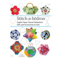 Stitch-a-hedron!: English Paper Pieced Gifts and Accessories to Sew