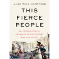 This Fierce People: The Untold Story of America's Revolutionary War in the South