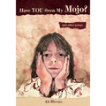 Have You Seen My Mojo?: and Other Poems