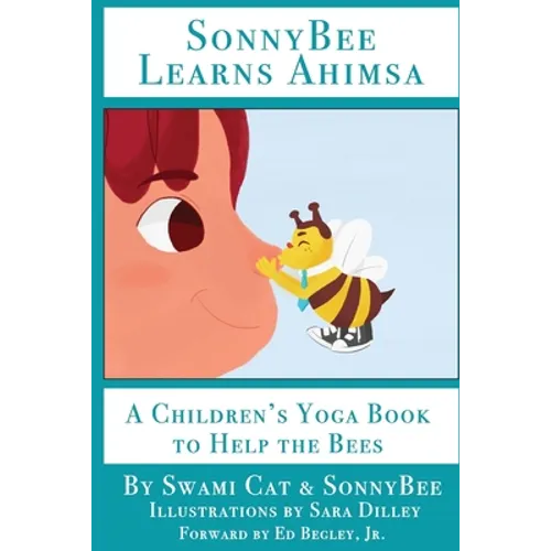SonnyBee Learns Ahimsa: A Children's Yoga Book to Help the Bees