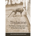 Thylacine: The History, Ecology and Loss of the Tasmanian Tiger