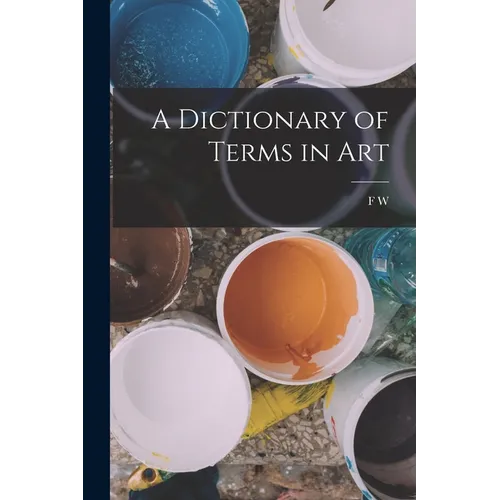 A Dictionary of Terms in Art