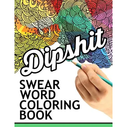 Swear words coloring book: Hilarious Sweary Coloring book For Fun and Stress Relief