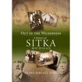 Out of the Wilderness: A History of Sitka Michigan