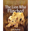The Lion Who Flinched: The Cub Who Would Be King