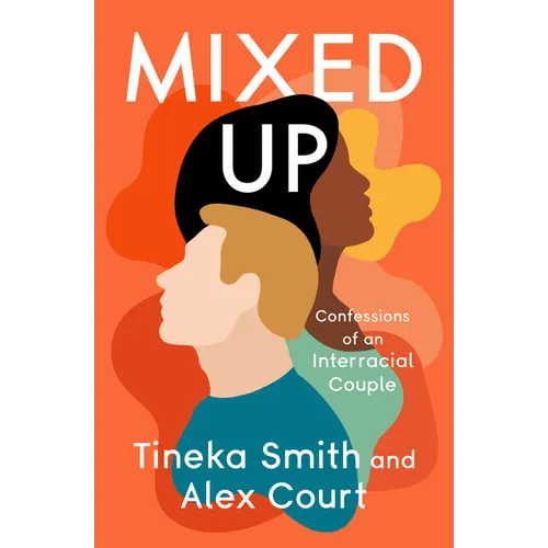 Mixed Up: Confessions of an Interracial Couple