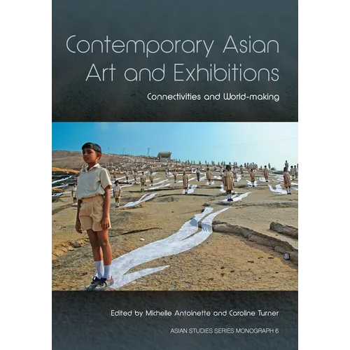 Contemporary Asian Art and Exhibitions: Connectivities and World-making