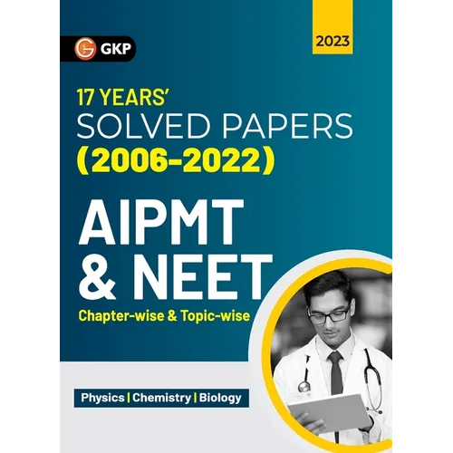 Aipmt / Neet 2023: Chapter-wise and Topic-wise 17 Years' Solved Papers (2006-2022)