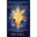 Soul Code: Your Hidden Power to Create the Life You Want