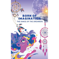 Born of Imagination: The Dance of the Dreamers