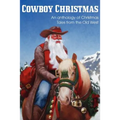 COWBOY CHRISTMAS, An anthology of Christmas Tales from the Old West