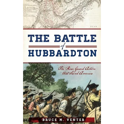The Battle of Hubbardton: The Rear Guard Action That Saved America